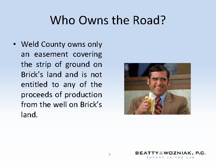 Who Owns the Road? • Weld County owns only an easement covering the strip