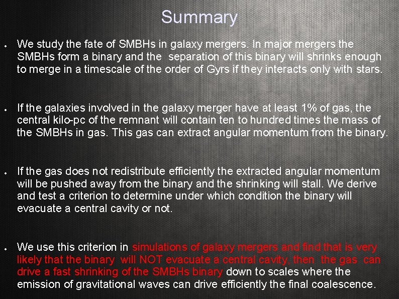 Summary We study the fate of SMBHs in galaxy mergers. In major mergers the