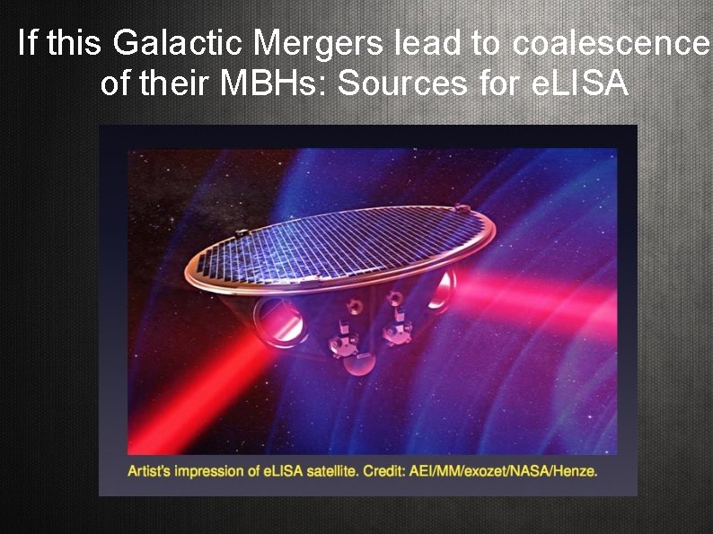 If this Galactic Mergers lead to coalescence of their MBHs: Sources for e. LISA