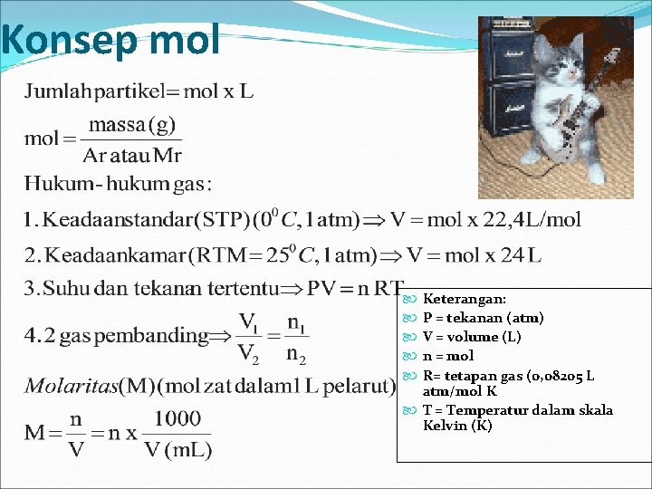 Konsep mol Keterangan: P = tekanan (atm) V = volume (L) n = mol