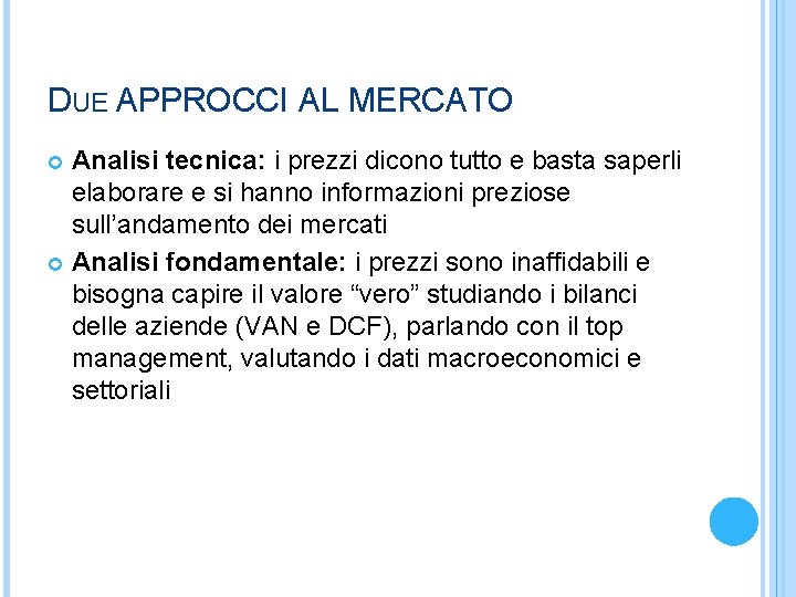 DUE APPROCCI AL MERCATO Analisi tecnica: i prezzi dicono tutto e basta saperli elaborare