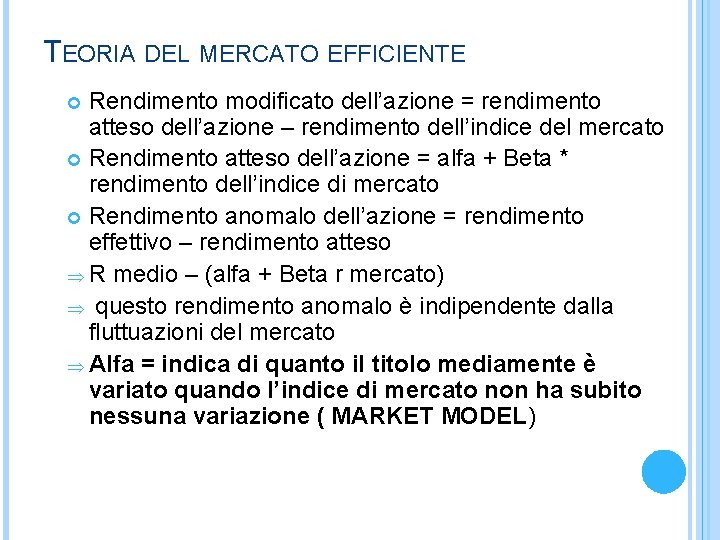 TEORIA DEL MERCATO EFFICIENTE Rendimento modificato dell’azione = rendimento atteso dell’azione – rendimento dell’indice