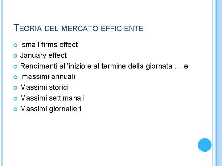 TEORIA DEL MERCATO EFFICIENTE small firms effect January effect Rendimenti all’inizio e al termine