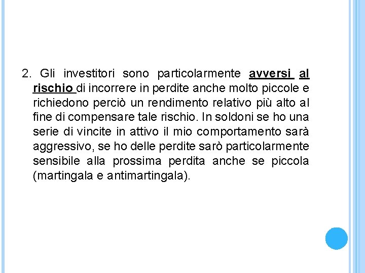 2. Gli investitori sono particolarmente avversi al rischio di incorrere in perdite anche molto