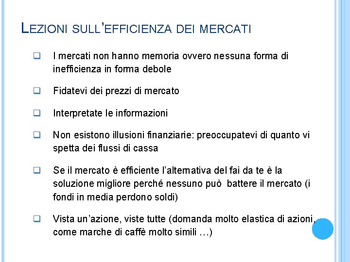 LEZIONI SULL’EFFICIENZA DEI MERCATI q I mercati non hanno memoria ovvero nessuna forma di