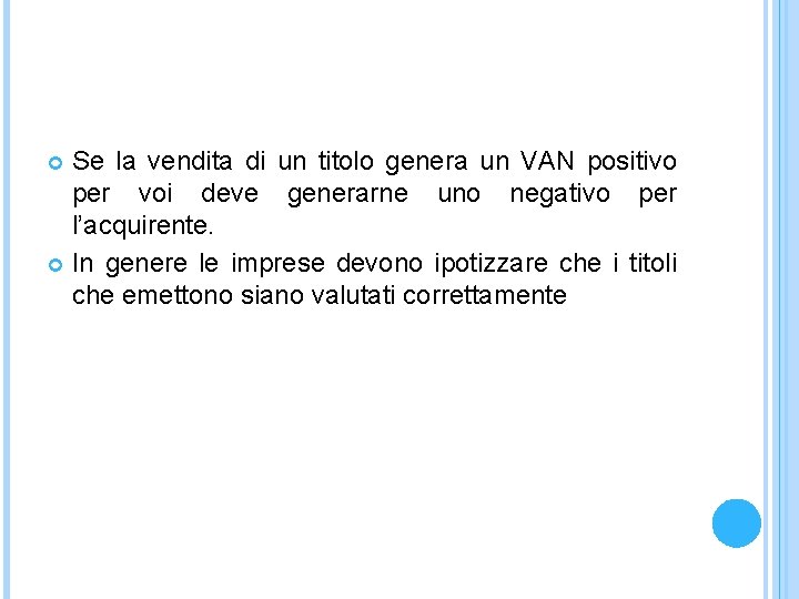 Se la vendita di un titolo genera un VAN positivo per voi deve generarne