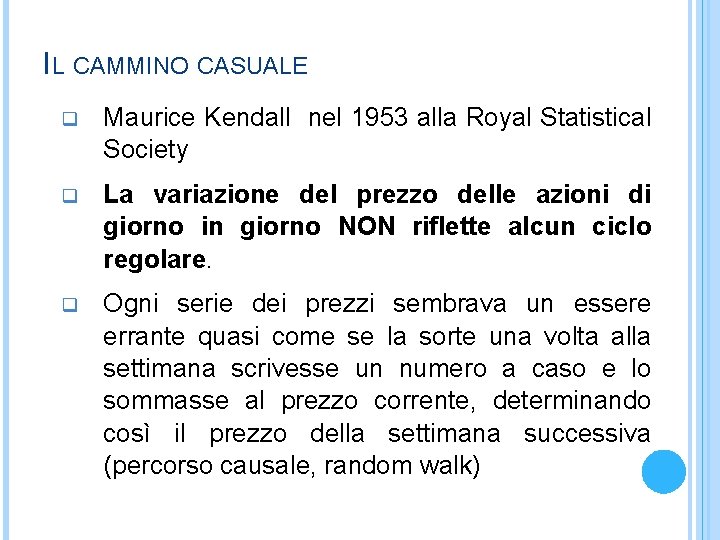 IL CAMMINO CASUALE q Maurice Kendall nel 1953 alla Royal Statistical Society q La