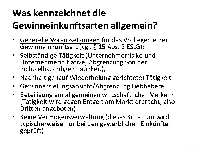 Was kennzeichnet die Gewinneinkunftsarten allgemein? • Generelle Voraussetzungen für das Vorliegen einer Gewinneinkunftsart (vgl.