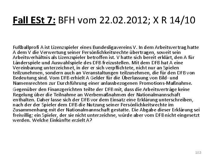 Fall ESt 7: BFH vom 22. 02. 2012; X R 14/10 Fußballprofi A ist