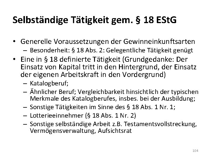 Selbständige Tätigkeit gem. § 18 ESt. G • Generelle Voraussetzungen der Gewinneinkunftsarten – Besonderheit: