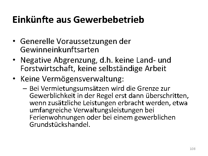 Einkünfte aus Gewerbebetrieb • Generelle Voraussetzungen der Gewinneinkunftsarten • Negative Abgrenzung, d. h. keine