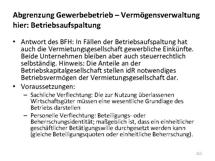 Abgrenzung Gewerbebetrieb – Vermögensverwaltung hier: Betriebsaufspaltung • Antwort des BFH: In Fällen der Betriebsaufspaltung