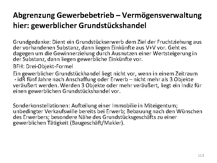 Abgrenzung Gewerbebetrieb – Vermögensverwaltung hier: gewerblicher Grundstückshandel Grundgedanke: Dient ein Grundstückserwerb dem Ziel der