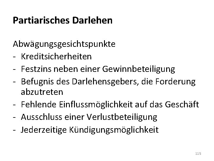 Partiarisches Darlehen Abwägungsgesichtspunkte - Kreditsicherheiten - Festzins neben einer Gewinnbeteiligung - Befugnis des Darlehensgebers,