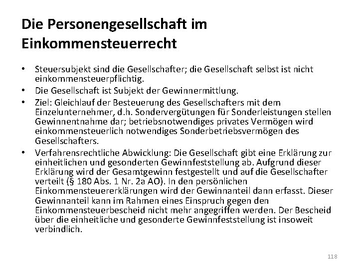 Die Personengesellschaft im Einkommensteuerrecht • Steuersubjekt sind die Gesellschafter; die Gesellschaft selbst ist nicht