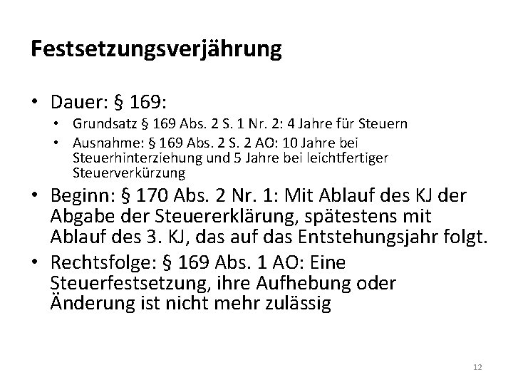 Festsetzungsverjährung • Dauer: § 169: • Grundsatz § 169 Abs. 2 S. 1 Nr.