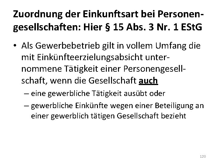 Zuordnung der Einkunftsart bei Personengesellschaften: Hier § 15 Abs. 3 Nr. 1 ESt. G