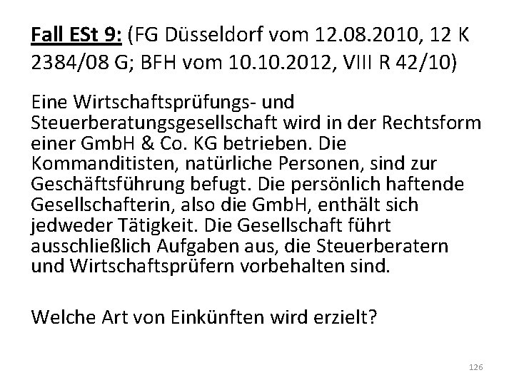 Fall ESt 9: (FG Düsseldorf vom 12. 08. 2010, 12 K 2384/08 G; BFH