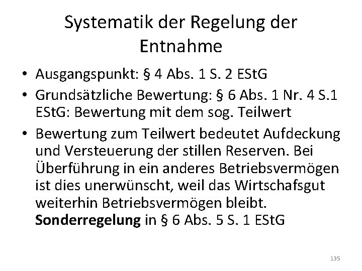 Systematik der Regelung der Entnahme • Ausgangspunkt: § 4 Abs. 1 S. 2 ESt.