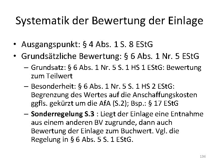 Systematik der Bewertung der Einlage • Ausgangspunkt: § 4 Abs. 1 S. 8 ESt.