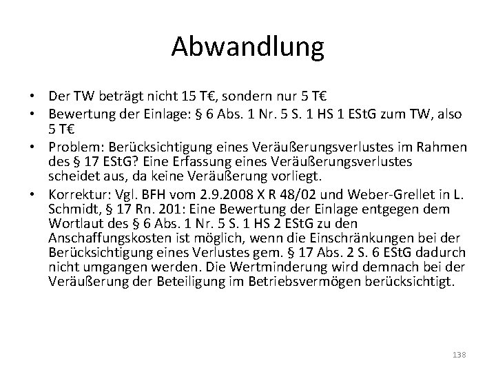 Abwandlung • Der TW beträgt nicht 15 T€, sondern nur 5 T€ • Bewertung