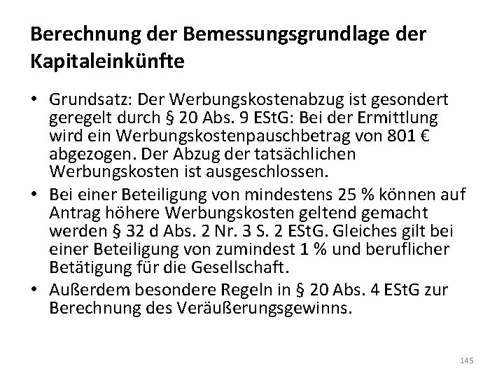 Berechnung der Bemessungsgrundlage der Kapitaleinkünfte • Grundsatz: Der Werbungskostenabzug ist gesondert geregelt durch §