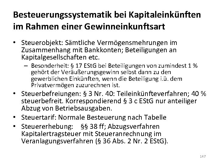 Besteuerungssystematik bei Kapitaleinkünften im Rahmen einer Gewinneinkunftsart • Steuerobjekt: Sämtliche Vermögensmehrungen im Zusammenhang mit