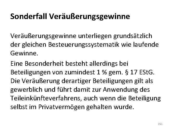 Sonderfall Veräußerungsgewinne unterliegen grundsätzlich der gleichen Besteuerungssystematik wie laufende Gewinne. Eine Besonderheit besteht allerdings