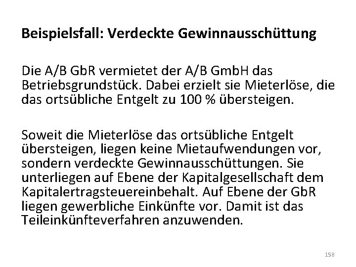 Beispielsfall: Verdeckte Gewinnausschüttung Die A/B Gb. R vermietet der A/B Gmb. H das Betriebsgrundstück.