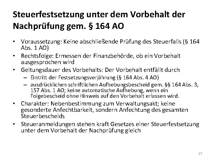 Steuerfestsetzung unter dem Vorbehalt der Nachprüfung gem. § 164 AO • Voraussetzung: Keine abschließende