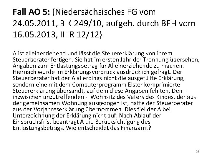 Fall AO 5: (Niedersächsisches FG vom 24. 05. 2011, 3 K 249/10, aufgeh. durch