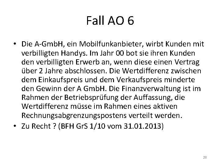 Fall AO 6 • Die A-Gmb. H, ein Mobilfunkanbieter, wirbt Kunden mit verbilligten Handys.