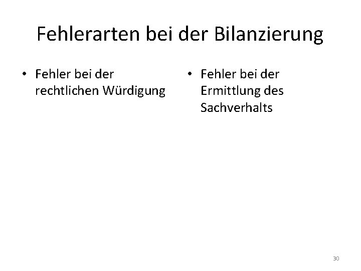 Fehlerarten bei der Bilanzierung • Fehler bei der rechtlichen Würdigung • Fehler bei der