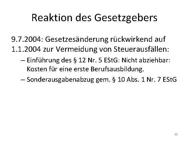 Reaktion des Gesetzgebers 9. 7. 2004: Gesetzesänderung rückwirkend auf 1. 1. 2004 zur Vermeidung