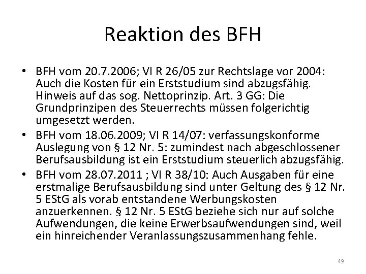 Reaktion des BFH • BFH vom 20. 7. 2006; VI R 26/05 zur Rechtslage