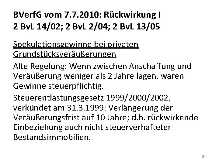 BVerf. G vom 7. 7. 2010: Rückwirkung I 2 Bv. L 14/02; 2 Bv.