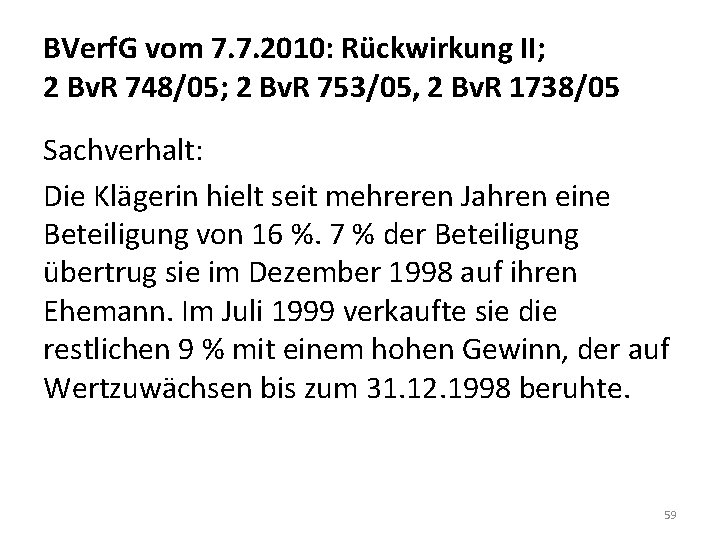 BVerf. G vom 7. 7. 2010: Rückwirkung II; 2 Bv. R 748/05; 2 Bv.