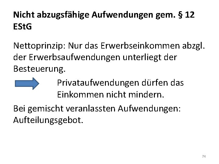 Nicht abzugsfähige Aufwendungen gem. § 12 ESt. G Nettoprinzip: Nur das Erwerbseinkommen abzgl. der