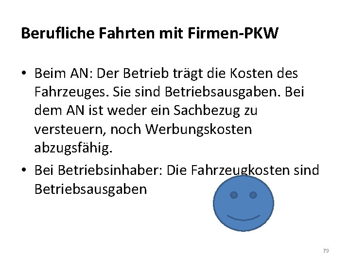 Berufliche Fahrten mit Firmen-PKW • Beim AN: Der Betrieb trägt die Kosten des Fahrzeuges.