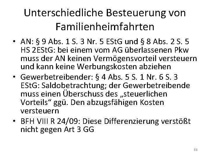 Unterschiedliche Besteuerung von Familienheimfahrten • AN: § 9 Abs. 1 S. 3 Nr. 5