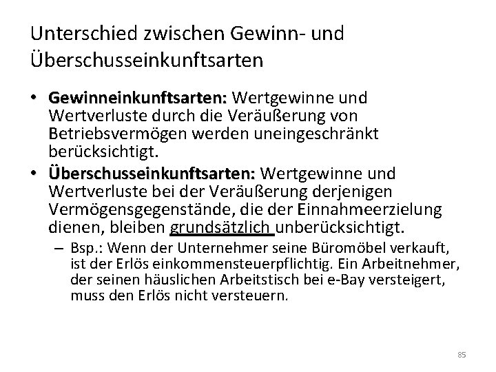 Unterschied zwischen Gewinn- und Überschusseinkunftsarten • Gewinneinkunftsarten: Wertgewinne und Gewinneinkunftsarten: Wertverluste durch die Veräußerung