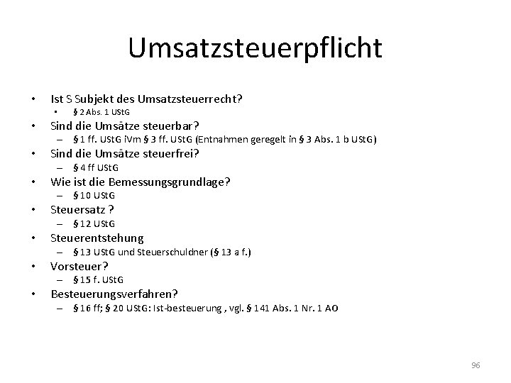 Umsatzsteuerpflicht • Ist S Subjekt des Umsatzsteuerrecht? • • § 2 Abs. 1 USt.