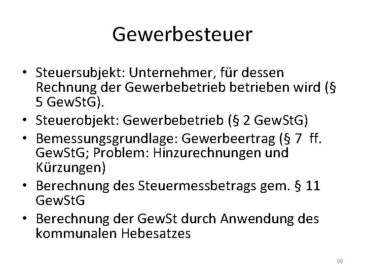 Gewerbesteuer • Steuersubjekt: Unternehmer, für dessen Rechnung der Gewerbebetrieben wird (§ 5 Gew. St.