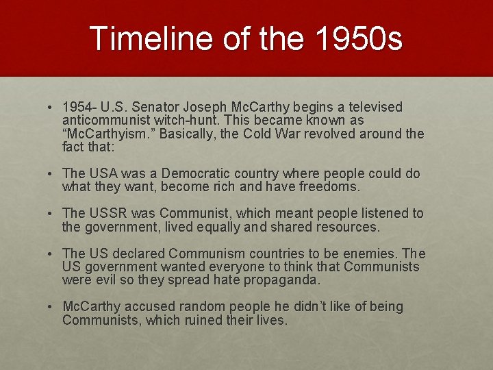 Timeline of the 1950 s • 1954 - U. S. Senator Joseph Mc. Carthy