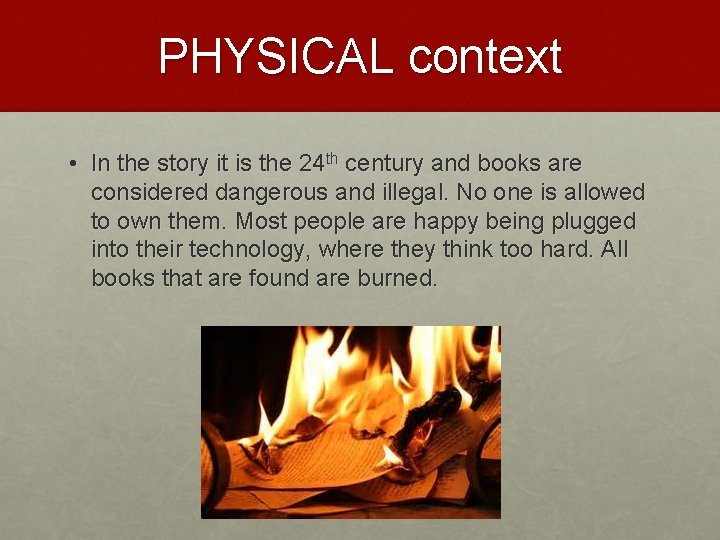 PHYSICAL context • In the story it is the 24 th century and books
