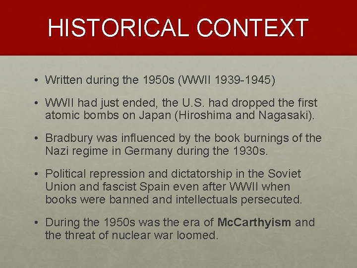 HISTORICAL CONTEXT • Written during the 1950 s (WWII 1939 -1945) • WWII had