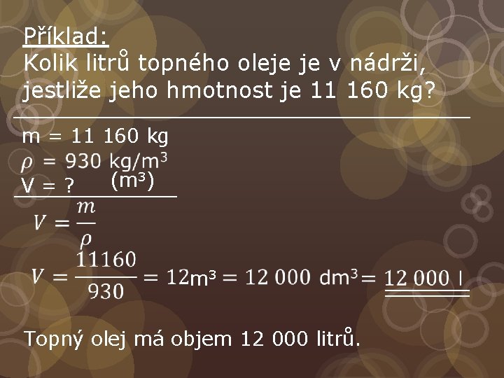 Příklad: Kolik litrů topného oleje je v nádrži, jestliže jeho hmotnost je 11 160