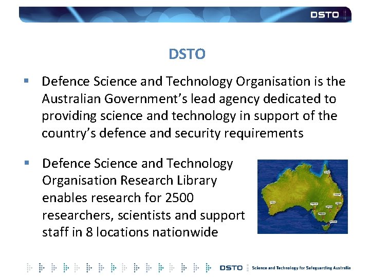 DSTO § Defence Science and Technology Organisation is the Australian Government’s lead agency dedicated