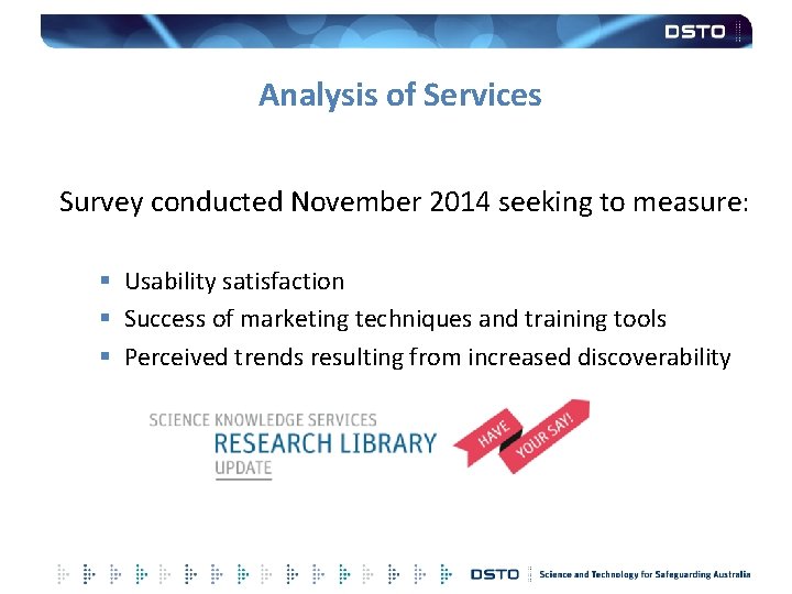 Analysis of Services Survey conducted November 2014 seeking to measure: § Usability satisfaction §