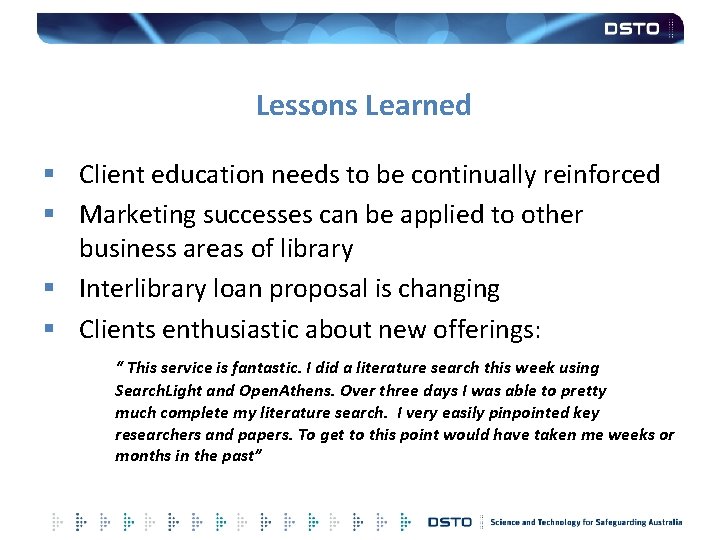 Lessons Learned § Client education needs to be continually reinforced § Marketing successes can